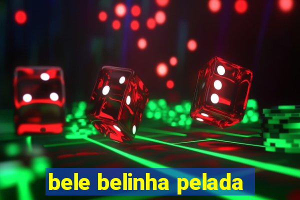 bele belinha pelada